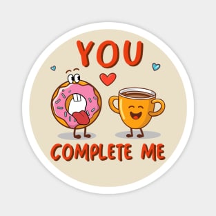 You Complete Me Magnet